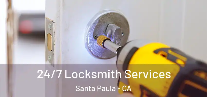  24/7 Locksmith Services Santa Paula - CA