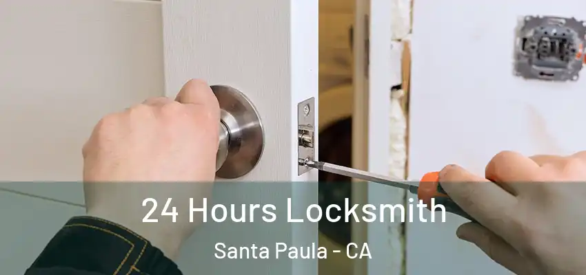  24 Hours Locksmith Santa Paula - CA