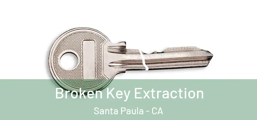  Broken Key Extraction Santa Paula - CA