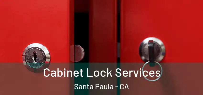  Cabinet Lock Services Santa Paula - CA