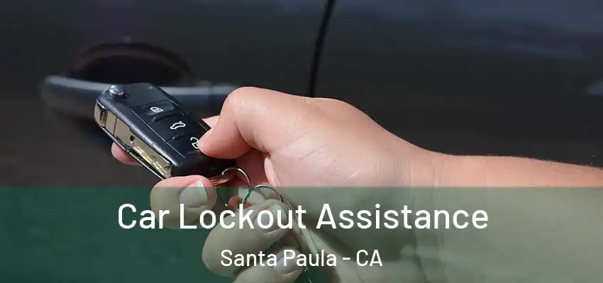  Car Lockout Assistance Santa Paula - CA