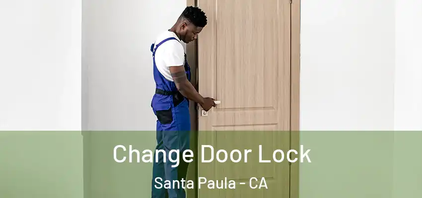  Change Door Lock Santa Paula - CA