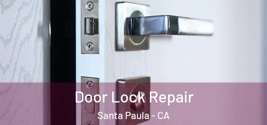  Door Lock Repair Santa Paula - CA