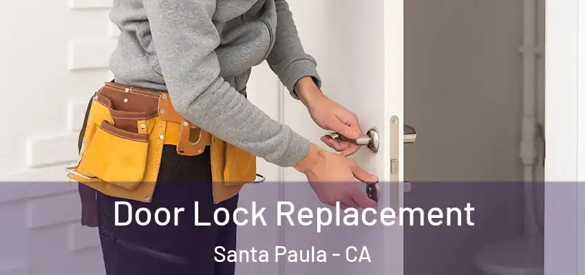  Door Lock Replacement Santa Paula - CA