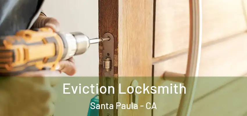  Eviction Locksmith Santa Paula - CA
