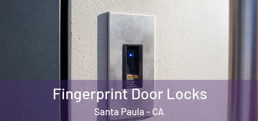  Fingerprint Door Locks Santa Paula - CA