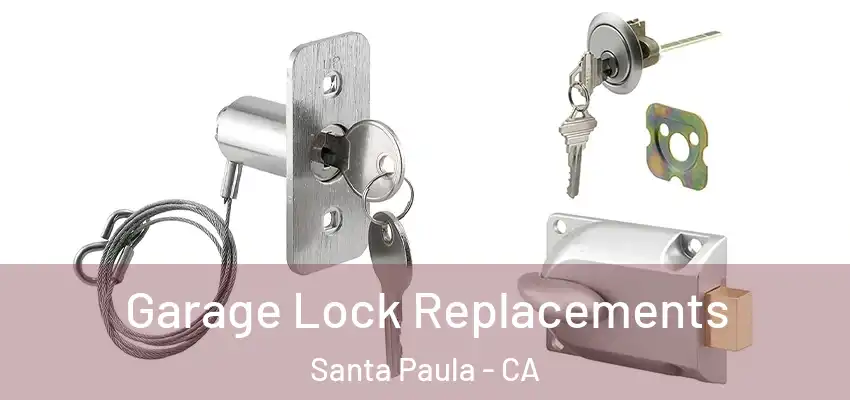  Garage Lock Replacements Santa Paula - CA