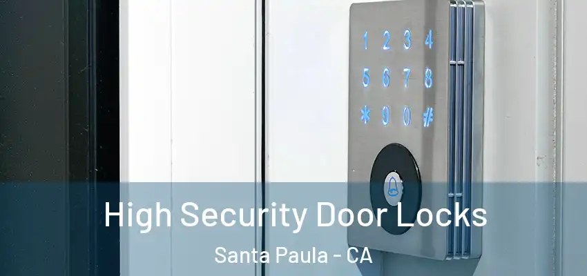  High Security Door Locks Santa Paula - CA