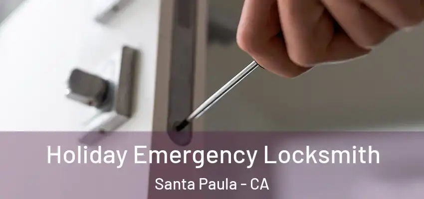  Holiday Emergency Locksmith Santa Paula - CA