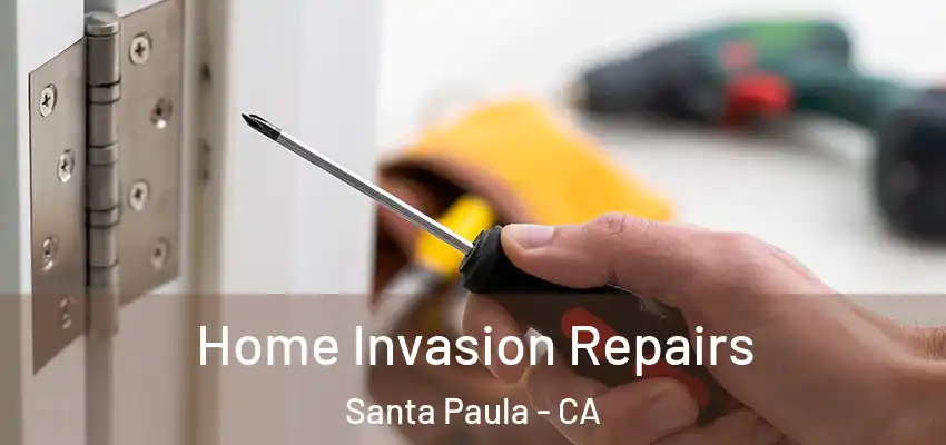  Home Invasion Repairs Santa Paula - CA