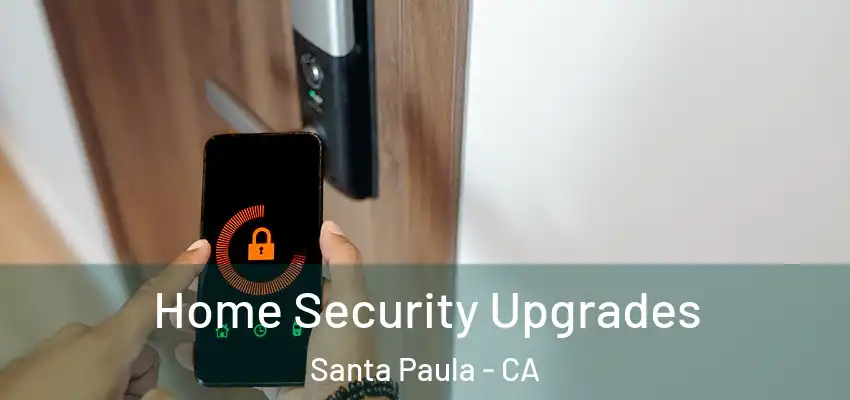  Home Security Upgrades Santa Paula - CA