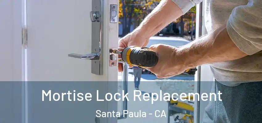  Mortise Lock Replacement Santa Paula - CA