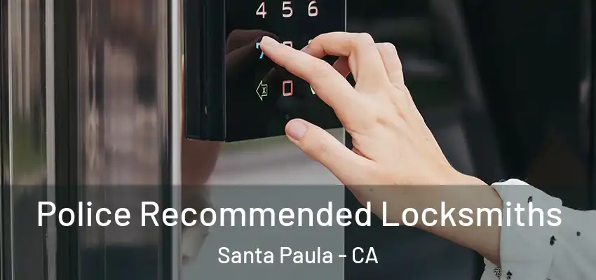  Police Recommended Locksmiths Santa Paula - CA