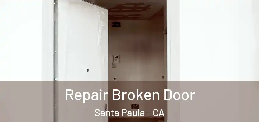  Repair Broken Door Santa Paula - CA