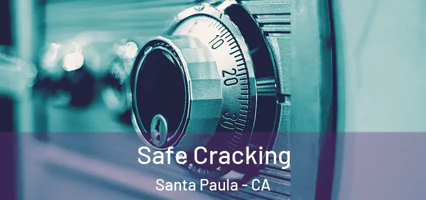  Safe Cracking Santa Paula - CA